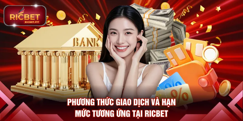Phương thức giao dịch và hạn mức tương ứng tại RICBET